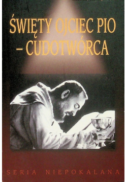 Święty Ojciec Pio cudotwórca