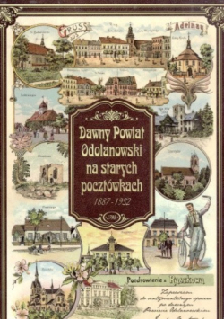 Dawny powiat Odolanowski na starych pocztówkach 1887 - 1932