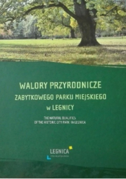 Walory przyrodnicze zabytkowego Parku Miejskiego w Legnicy