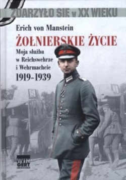 Żołnierskie życie Moja służba w Reichswehrze i Wermachcie 1919-1939
