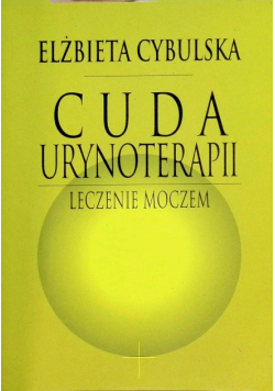 Cuda urynoterapii leczenie moczem