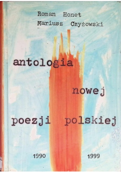 Antologia nowej poezji polskiej 1990 - 1999