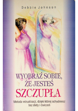 Wyobraź sobie że jesteś szczupła