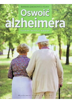 Oswoić alzheimera Rozumiem akceptuję wspieram