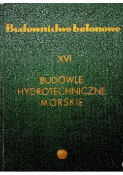 Budownictwo betonowe XVI Budowle hydrotechniczne morskie