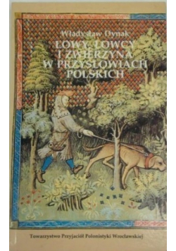 Łowy Łowcy i zwierzyna w przysłowiach polskich