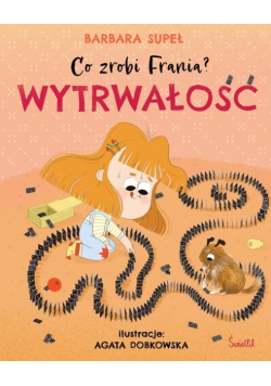 Wytrwałość. Co zrobi Frania? Tom 9