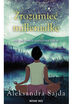 Zrozumieć Millenialkę, czyli jak znaleźć prawdziwą miłość