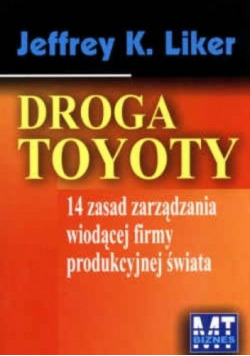 Droga Toyoty 14 zasad zarządzania wiodącej firmy produkcyjnej świata