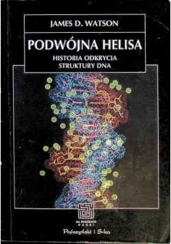 Podwójna helisa historia odkrycia struktury dna