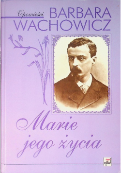 Marie mojego życia