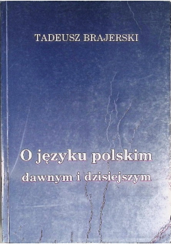 O języku polskim dawnym i dzisiejszym