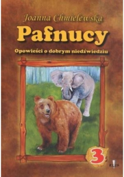 Pafnucy Opowieści o dobrym niedźwiedziu Tom 3