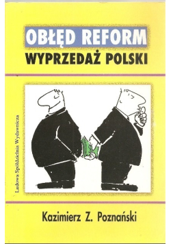 Obłęd reform Wyprzedaż Polski