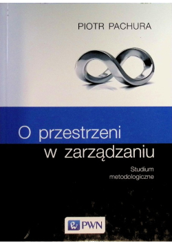 O Przestrzeni W Zarządzaniu Studium Metodologiczne