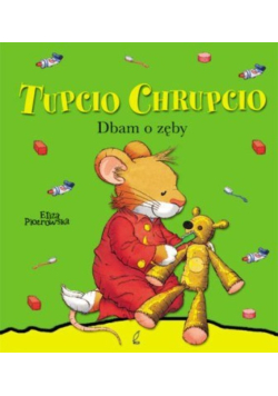Tupcio Chrupcio Dbam o zęby