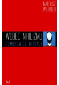Wobec nihilizmu Gombrowicz Witkacy