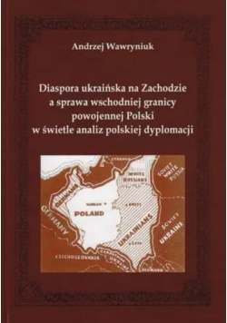 Diaspora ukraińska na Zachodzie a polska granica wschodnia