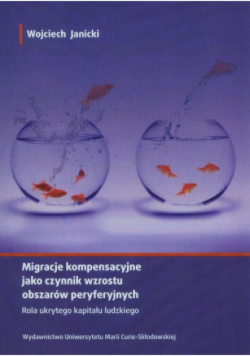 Migracje kompensacyjne jako czynnik wzrostu obszarów peryferyjnych. Rola ukrytego kapitału ludzkiego