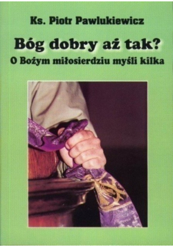Bóg dobry aż tak?