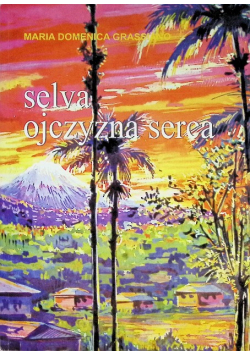 Selva ojczyzna serca