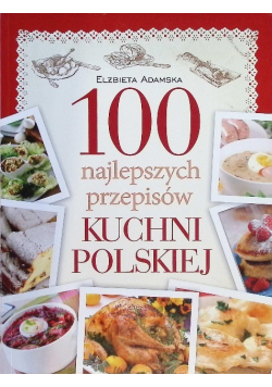 100 najlepszych przepisów tradycyjnej kuchni polskiej
