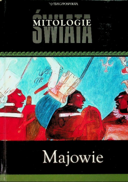 Mitologie świata Tom 18 Majowie