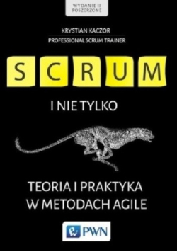 Scrum i nie tylko Teoria i praktyka w metodach Agile