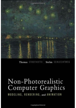 Non-Photorealistic Computer Graphics : Modeling, Rendering, and Animation