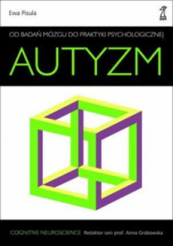 Autyzm. Od badań mózgu do praktyki psychologicznej