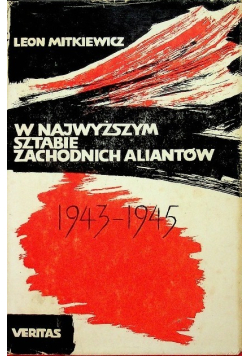 W najwyższym sztabie zachodnich aliantów 1943 - 1945