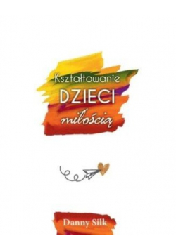 Kształtowanie dzieci miłością
