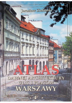 Atlas Dawnej Architektury ulic i placów Warszawy Tom 11