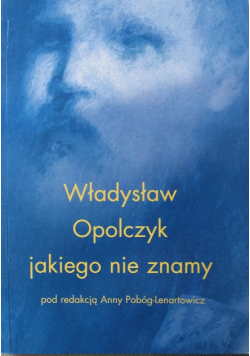 Władysław Opolczyk jakiego nie znamy