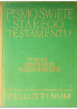 Pismo Święte starego testamentu Tom X - 2 lamentacje księga  Barucha