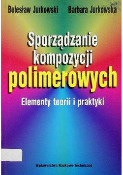 Sporządzanie kompozycji polimerowych elementy teorii i praktyki