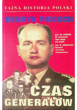 Czas generałów Tajna historia Polski