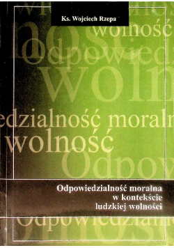 Odpowiedzialność moralna w kontekście ludzkiej wolności