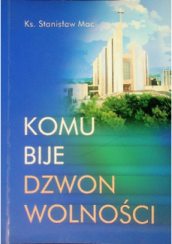 Komu bije dzwon wolności