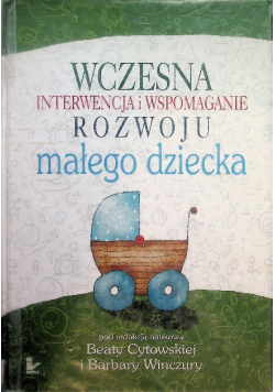 Wczesna interwencja i wspomaganie rozwoju małego dziecka