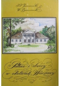 Pałace i dwory w okolicach Warszawy