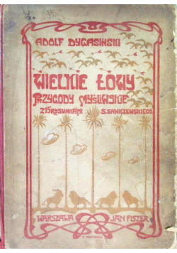 Wielkie Łowy Przygody Myśliwskie 1901 r.