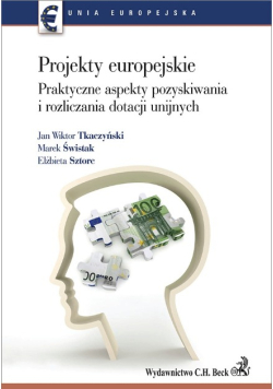 Projekty europejskie Praktyczne aspekty pozyskiwania i rozliczania dotacji unijnych