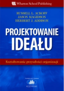 Projektowanie ideału Kształtowanie przyszłości organizacji