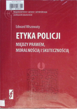 Etyka policji Między prawem moralnością i skutecznością