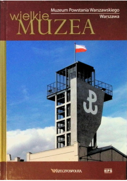 Wielkie muzea Muzeum Powstania Warszawskiego