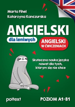 Angielski dla leniwych Angielski w ćwiczeniach Poziom A1-B1
