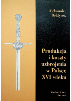 Produkcja i koszty uzbrojenia w Polsce XVI wieku