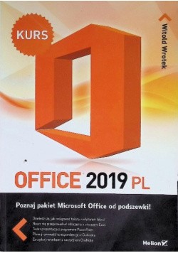 Office 2019 PL Poznaj pakiet Microsoft Office od podszewki!