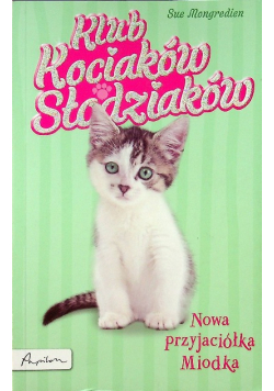 Klub Kociaków Słodziaków Nowa przyjaciółka Miodka